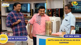 NEW Ep 4205  Nattu kaka Ne Jethalal ko Diya Surprise  Taarak Mehta Ka Ooltah Chashmah [upl. by Elysha]