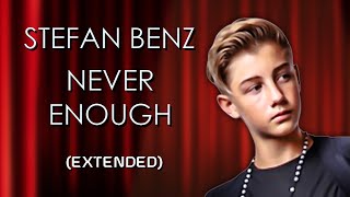 Stefan Benz  Never Enough Extended Mix  HQ [upl. by Weaver]