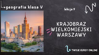 Geografia klasa 5 Lekcja 9  Krajobraz wielkomiejski Warszawy [upl. by Airtemad520]