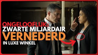 Zwarte Miljardair Vernederd in Luxe Winkel – Wat Daarna Gebeurde Zal Je Verbazen [upl. by Odlabso]