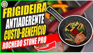 MELHOR FRIGIDEIRA ANTIADERENTE CUSTOBENEFÍCIO ➽ ROCHEDO STONE PRO [upl. by Aggie]