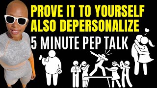 PROVE IT TO YOURSELF ALSO DEPERSONALIZE  5 Minute Pep Talk [upl. by Notaek]