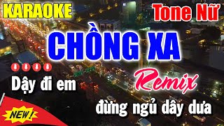 Karaoke Chồng Xa Remix Tone Nữ  Karaoke Thanh Duy [upl. by Krahmer]